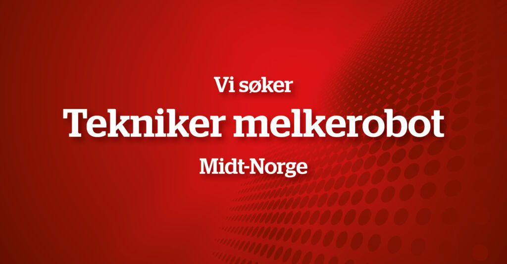 Vi søker melkerobot-tekniker i Romsdal Vi søker melkerobot-tekniker i Romsdal
