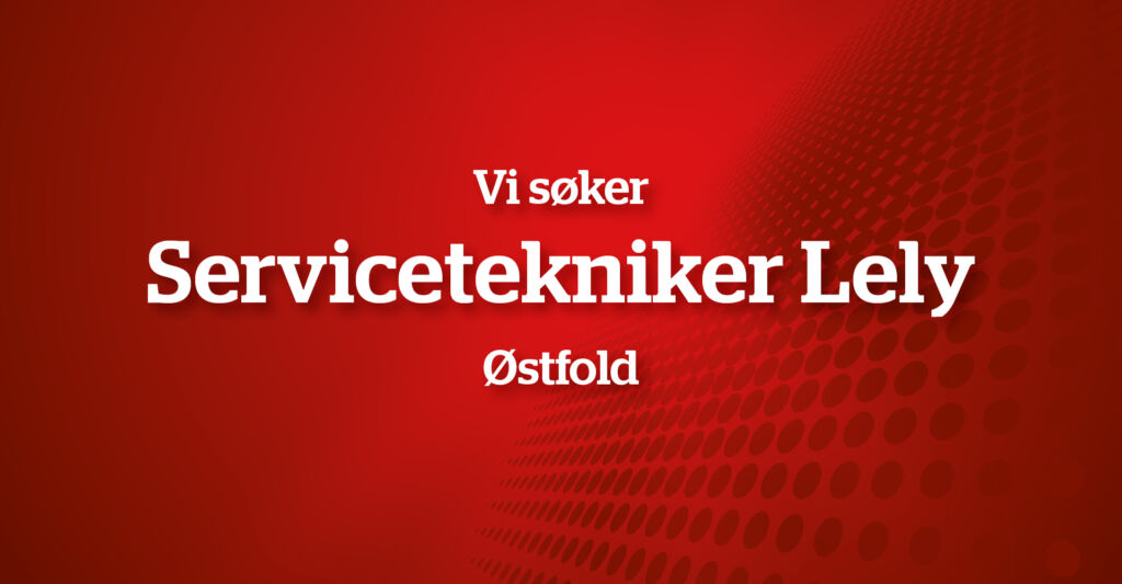 Servicetekniker Lely, Østfold Servicetekniker Lely, Østfold