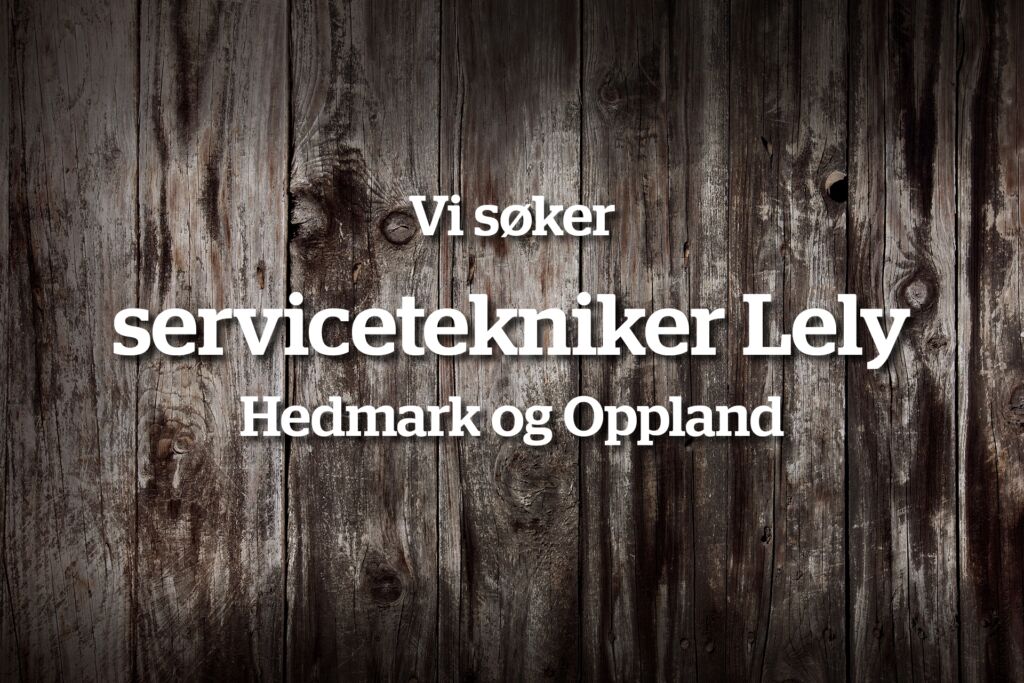 Servicetekniker Lely Hedmark og Oppland Servicetekniker Lely Hedmark og Oppland