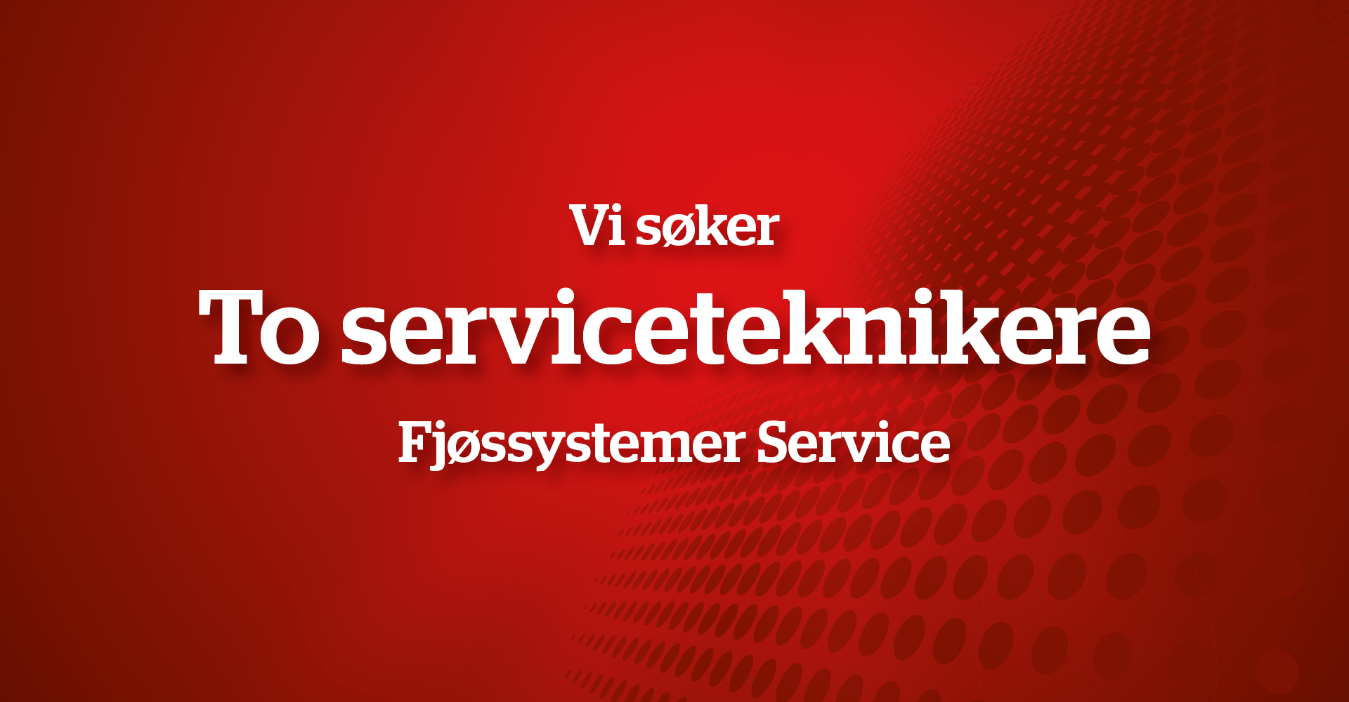 Vi søker to Serviceteknikere til Fjøssystemer Service